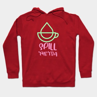 Spill the Tea Design Hoodie